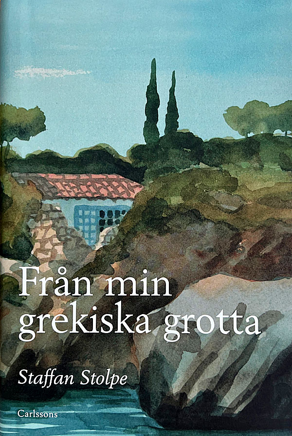 Från min grekiska grotta av Staffan Stolpe.